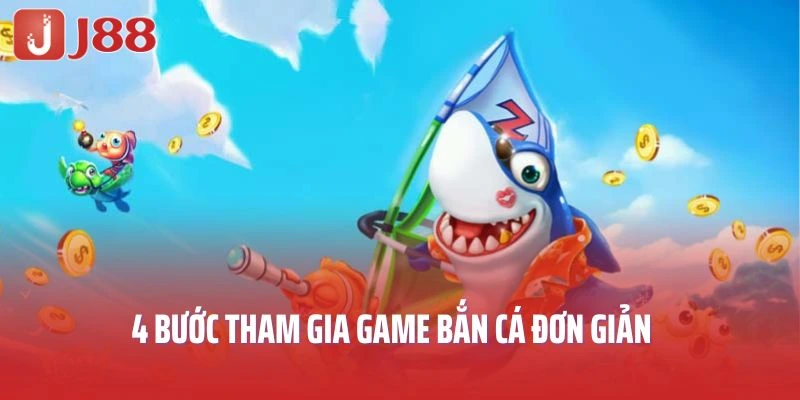 4 bước tham gia game bắn cá đơn giản