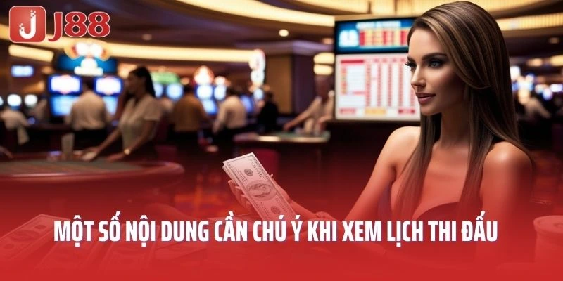 Một số nội dung cần chú ý trong khi xem lịch thi đấu