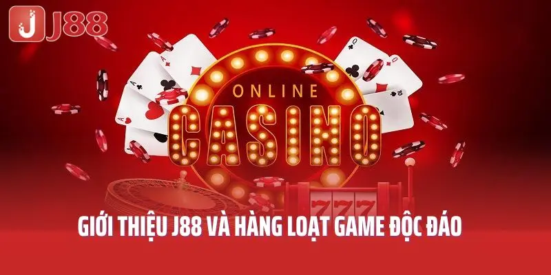 Giới thiệu J88 và hàng loạt game độc đáo