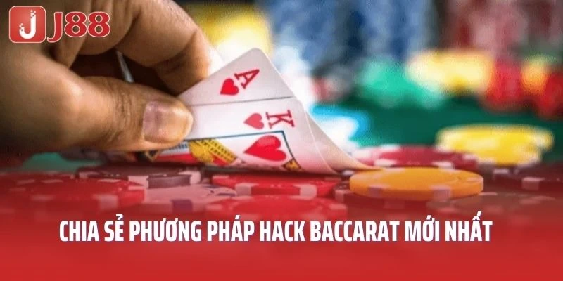 Chia sẻ các phương pháp hack baccarat mới nhất