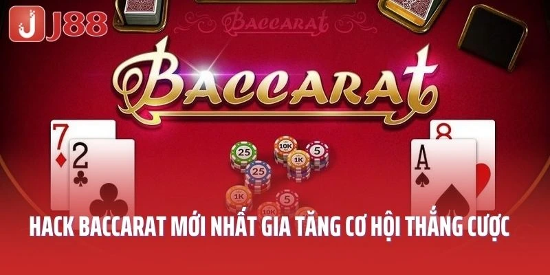 Hack baccarat mới nhất gia tăng cơ hội thắng cược