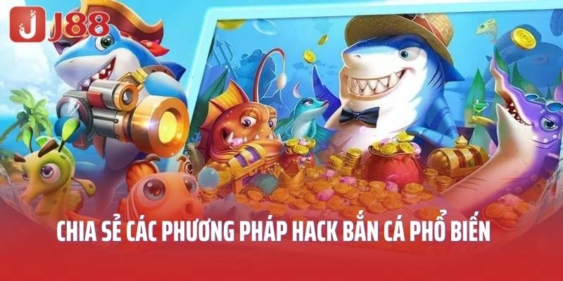 Hack bắn cá là chiến thuật tối ưu khả năng thắng