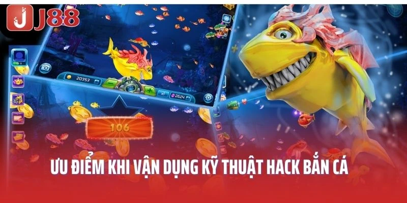 Ưu điểm khi vận dụng kỹ thuật hack bắn cá