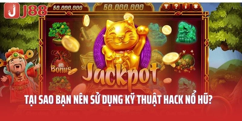 Tại sao người chơi nên sử dụng kỹ thuật hack nổ hũ?