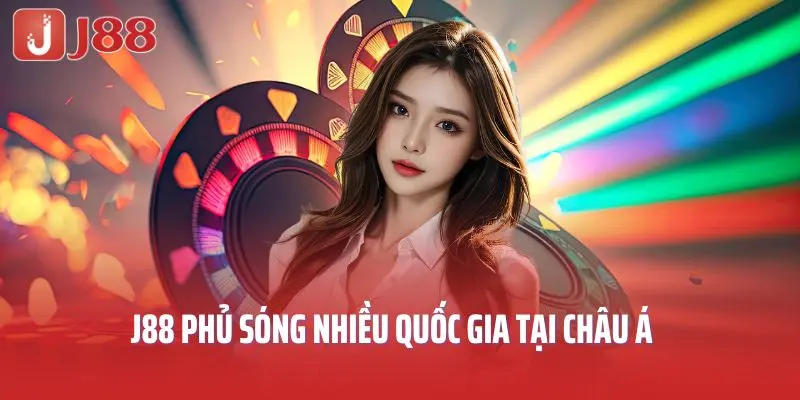 J88 phủ sóng nhiều quốc gia tại châu Á