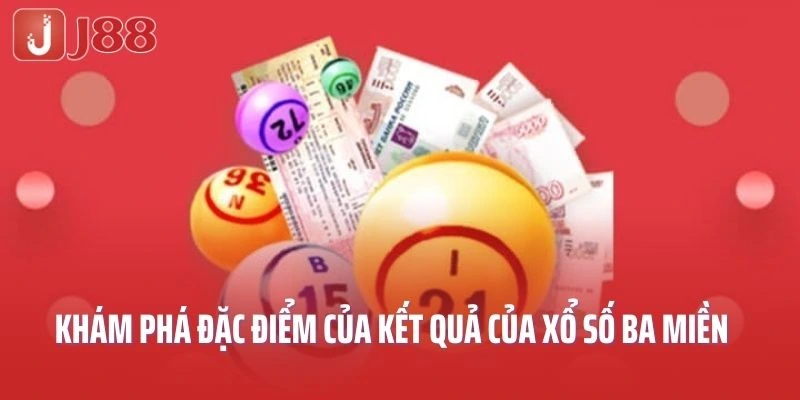 Khám phá đặc điểm của kết quả của xổ số ba miền