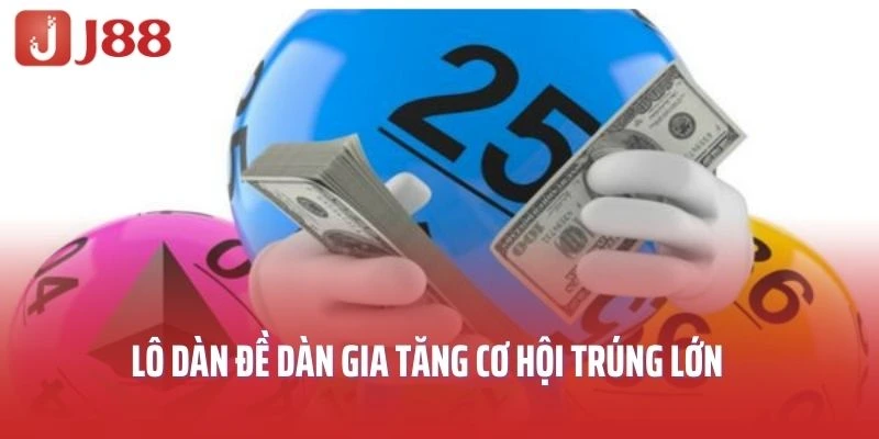 Lô dàn đề dàn gia tăng cơ hội trúng lớn