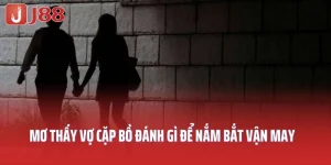 Mơ thấy vợ cặp bồ