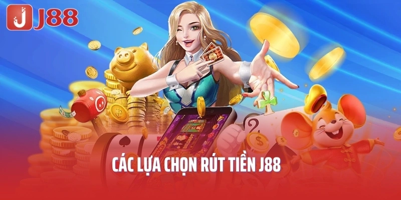 Các lựa chọn rút tiền J88