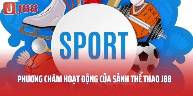 Phương châm hoạt động của sảnh thể thao J88