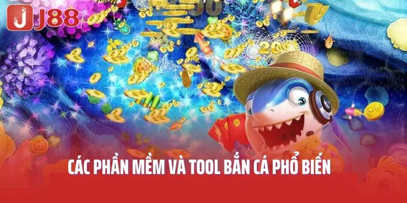 Các phần mềm và tool bắn cá phổ biến