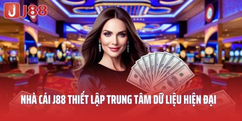 Nhà cái J88 thiết lập trung tâm dữ liệu hiện đại