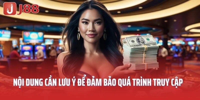 Những cách thức nhằm đảm bảo truy cập an toàn tại J88